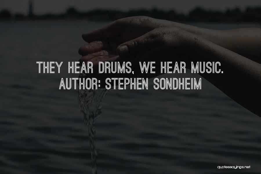 Drums Music Quotes By Stephen Sondheim