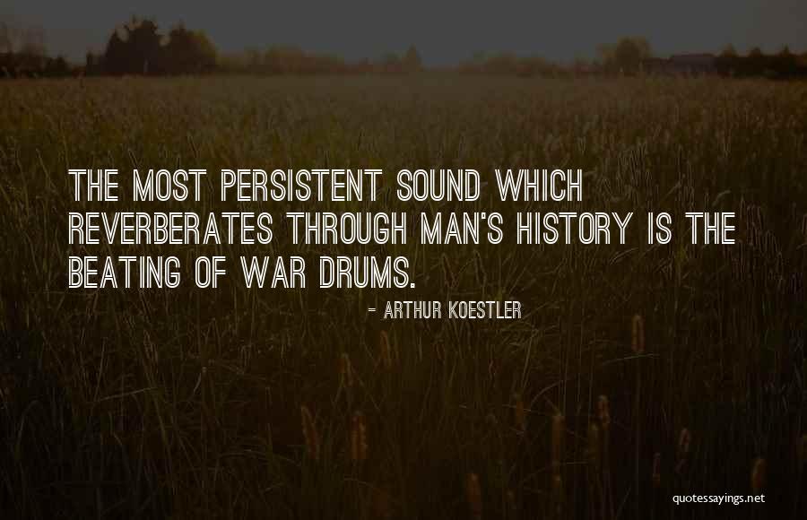 Drums Of War Quotes By Arthur Koestler Drums Of War Quotes By Arthur Koestler