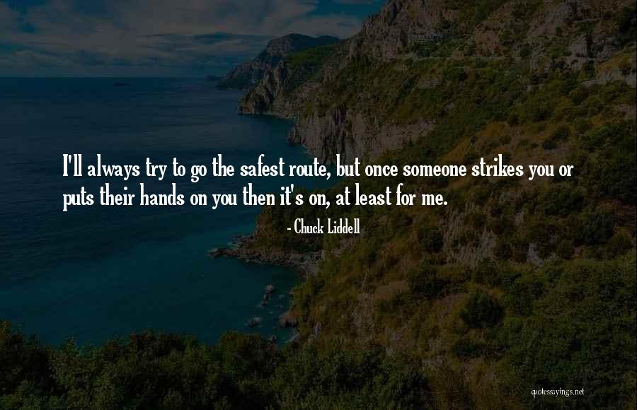 Drumurile Versuri Quotes By Chuck Liddell Drumurile Versuri Quotes By Chuck Liddell