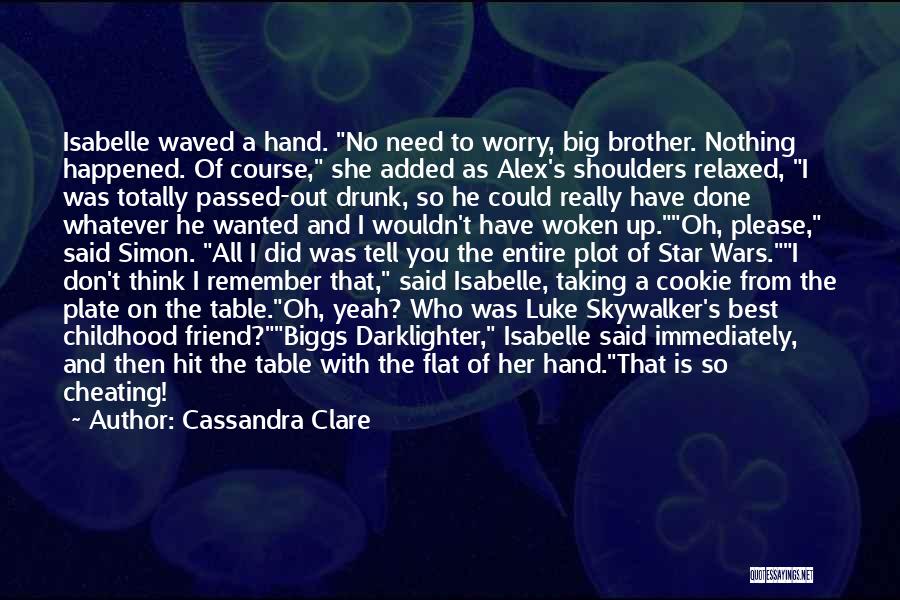 Drunk Best Friend Quotes By Cassandra Clare Drunk Best Friend Quotes By Cassandra Clare