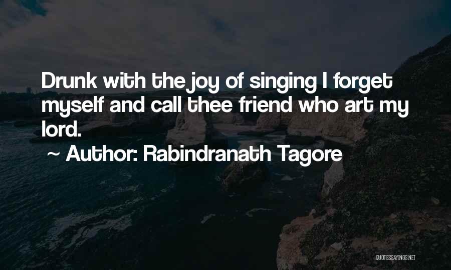 Drunk Best Friend Quotes By Rabindranath Tagore