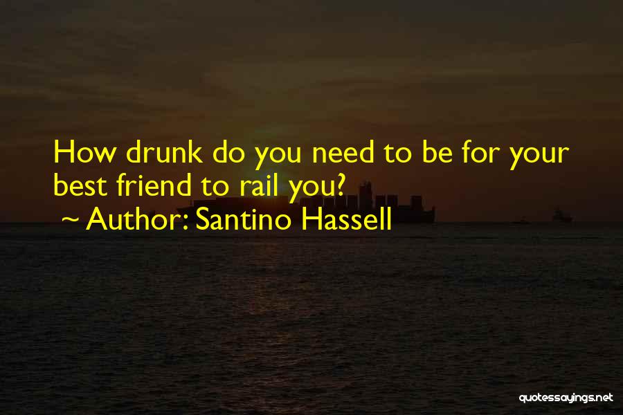 Drunk Best Friend Quotes By Santino Hassell