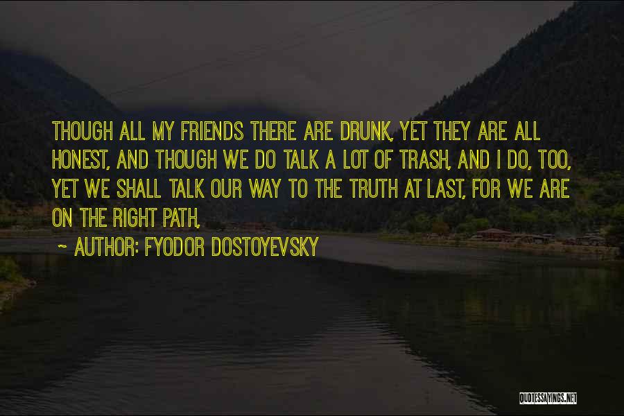 Drunk Best Friends Quotes By Fyodor Dostoyevsky