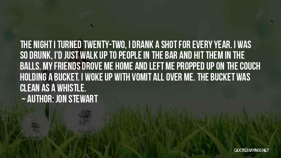 Drunk Best Friends Quotes By Jon Stewart