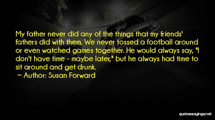 Drunk Best Friends Quotes By Susan Forward