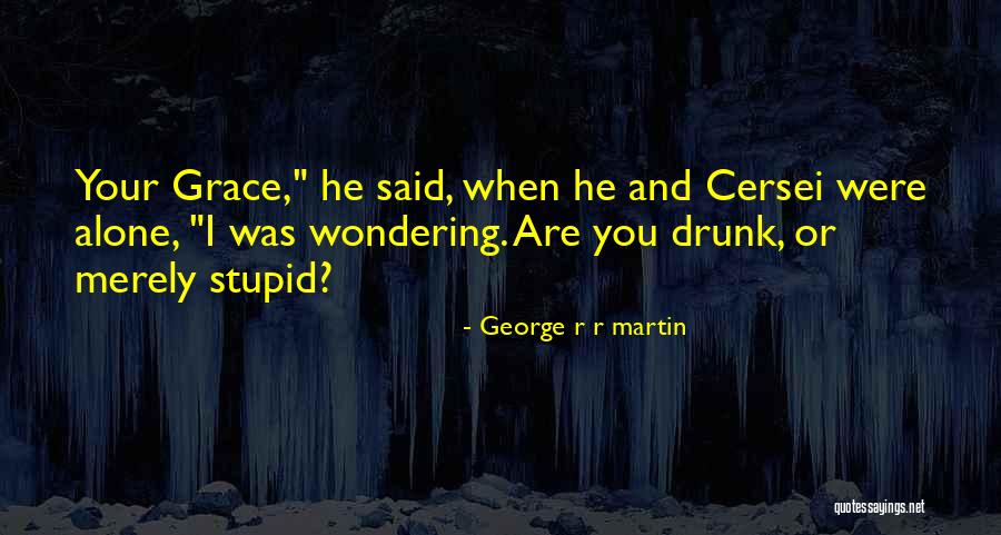 Drunk Cersei Quotes By George R R Martin Drunk Cersei Quotes By George R R Martin