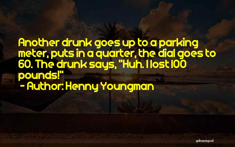 Drunk Dial Quotes By Henny Youngman