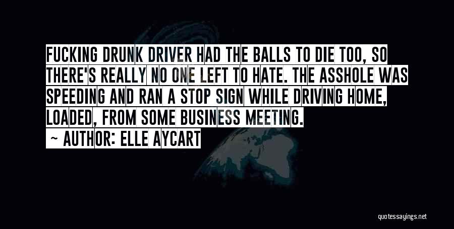 Drunk Driver Quotes By Elle Aycart