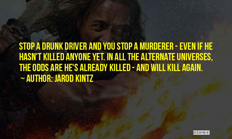 Drunk Driver Quotes By Jarod Kintz