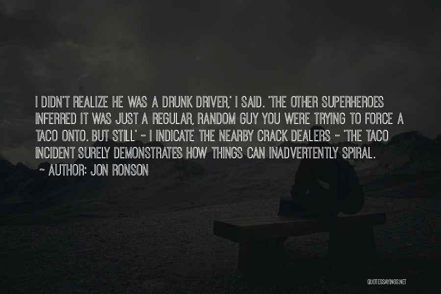 Drunk Driver Quotes By Jon Ronson