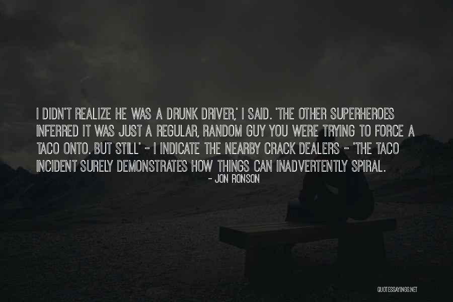 Drunk Driver Quotes By Jon Ronson Drunk Driver Quotes By Jon Ronson
