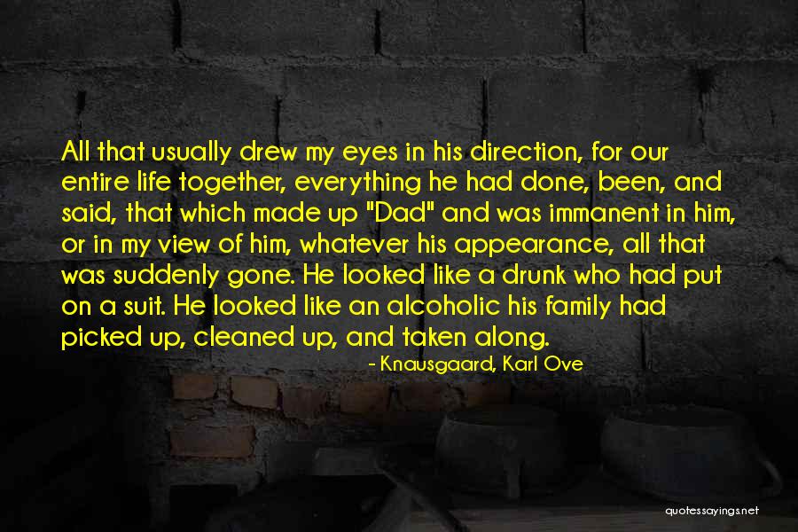 Drunk Family Quotes By Knausgaard, Karl Ove Drunk Family Quotes By Knausgaard, Karl Ove