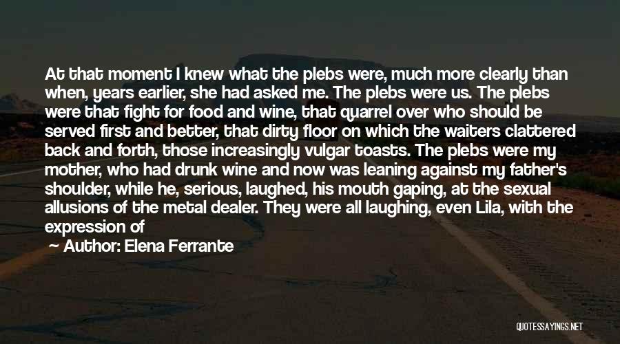 Drunk Floor Quotes By Elena Ferrante