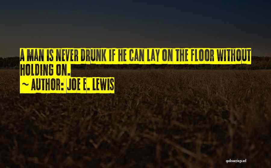 Drunk Floor Quotes By Joe E. Lewis