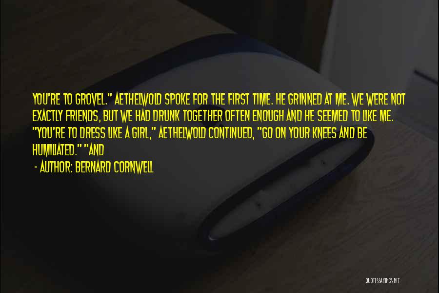 Drunk Friends Quotes By Bernard Cornwell