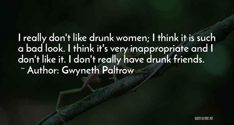 Drunk Friends Quotes By Gwyneth Paltrow