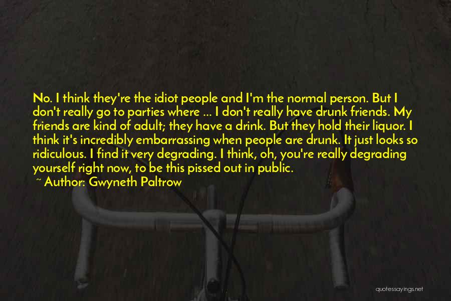 Drunk Friends Quotes By Gwyneth Paltrow