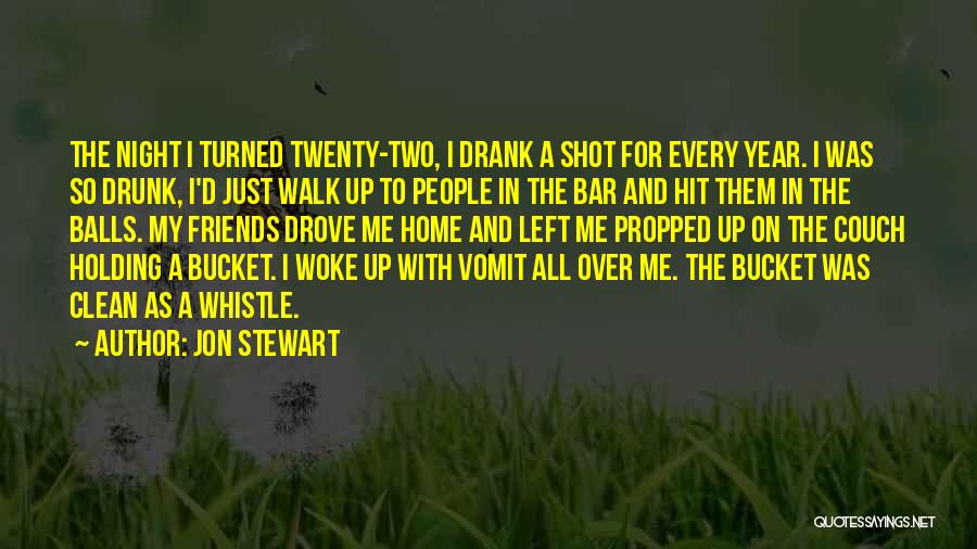 Drunk Friends Quotes By Jon Stewart