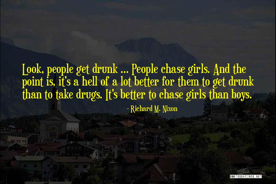 Drunk Girl Quotes By Richard M. Nixon