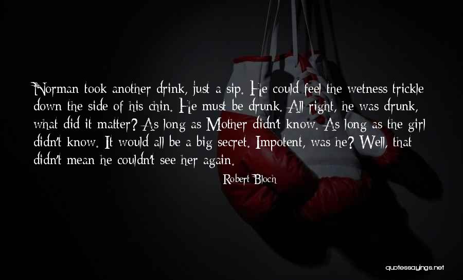 Drunk Girl Quotes By Robert Bloch