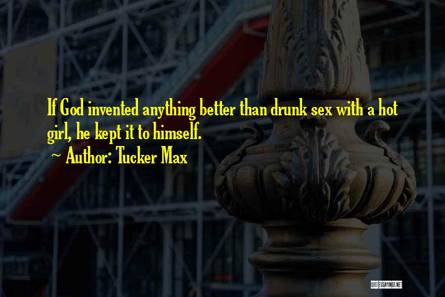 Drunk Girl Quotes By Tucker Max