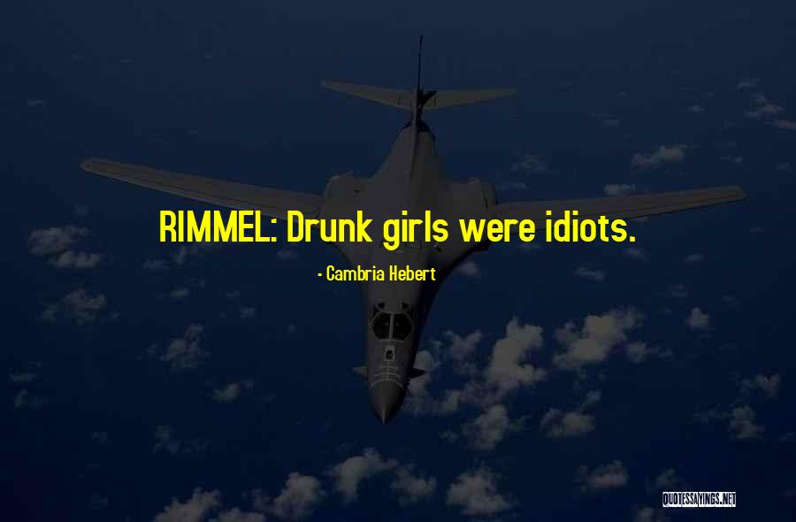 Drunk Girls Quotes By Cambria Hebert Drunk Girls Quotes By Cambria Hebert