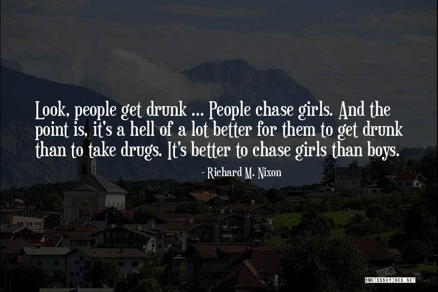 Drunk Girls Quotes By Richard M. Nixon Drunk Girls Quotes By Richard M. Nixon