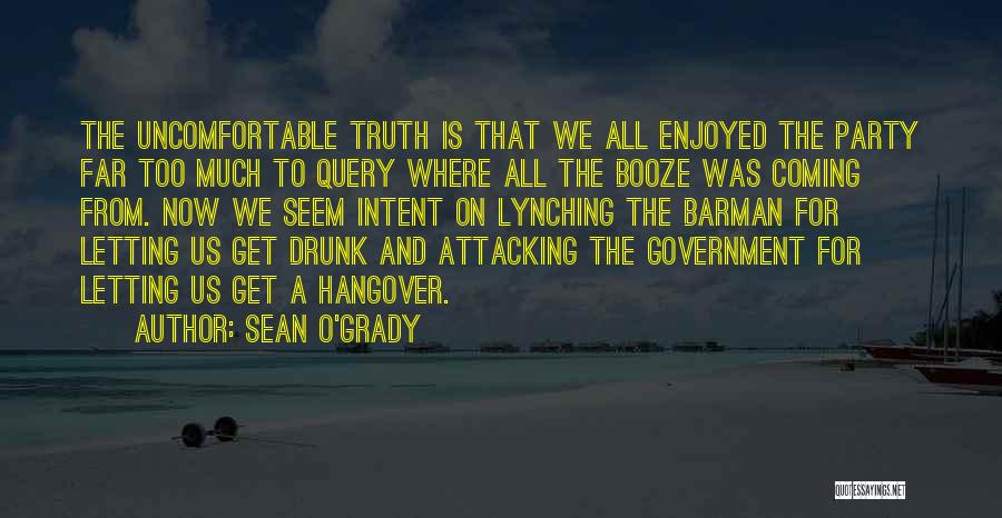 Drunk Hangover Quotes By Sean O'Grady