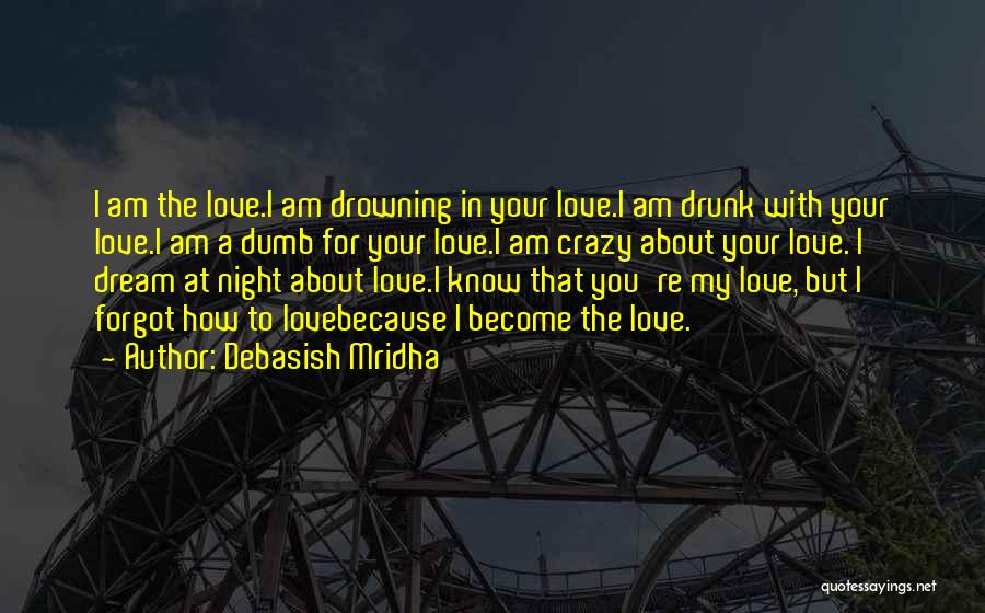 Drunk In Love Quotes By Debasish Mridha