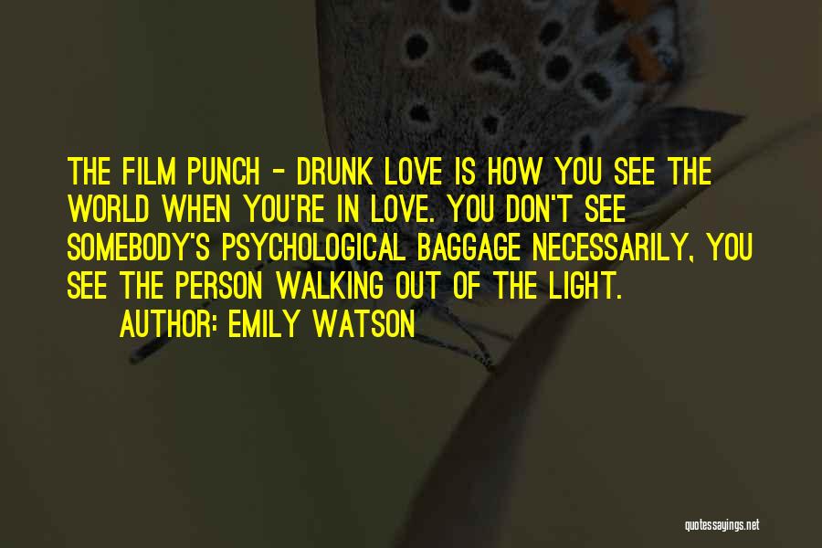 Drunk In Love Quotes By Emily Watson