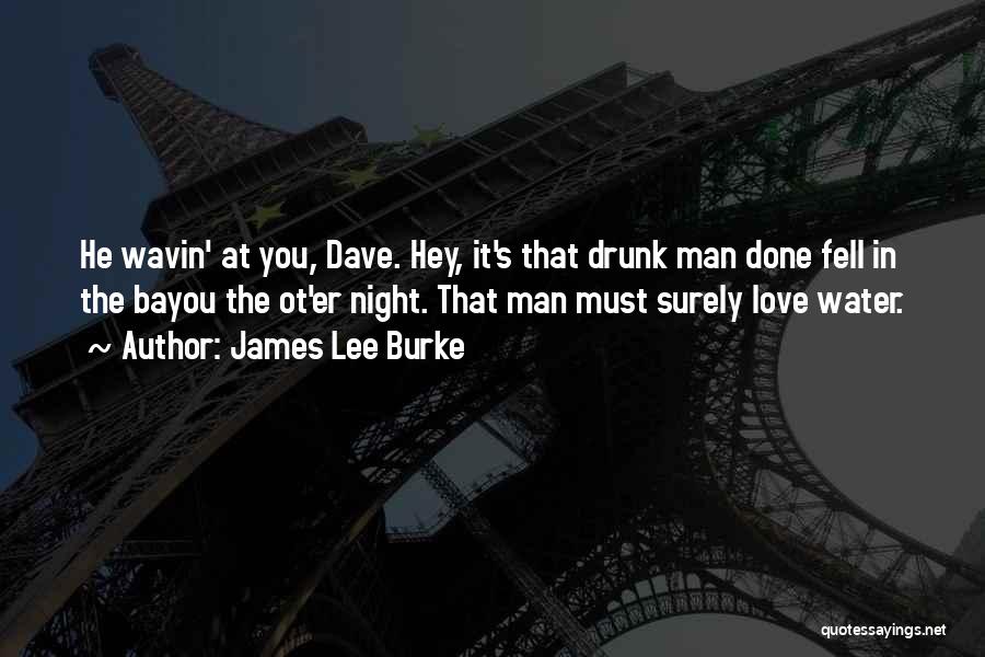 Drunk In Love Quotes By James Lee Burke