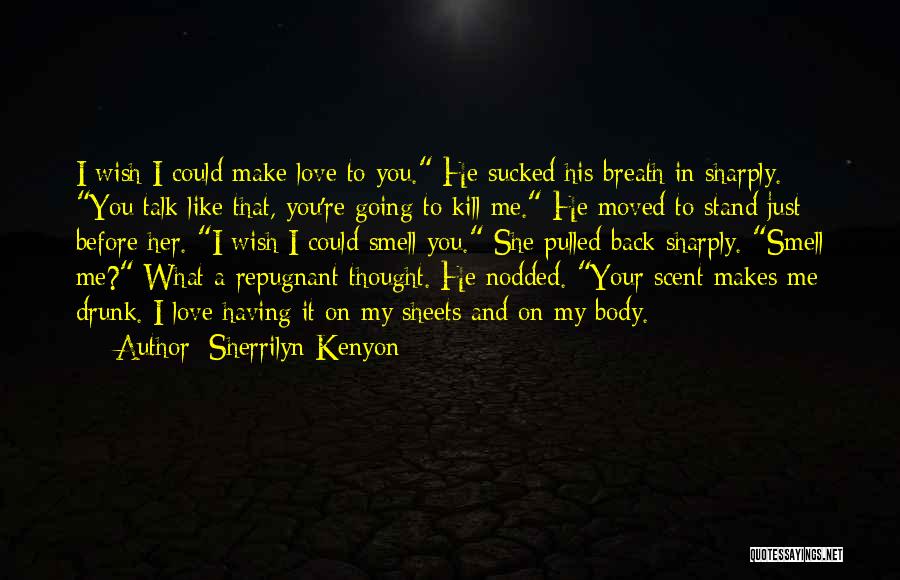 Drunk In Love Quotes By Sherrilyn Kenyon