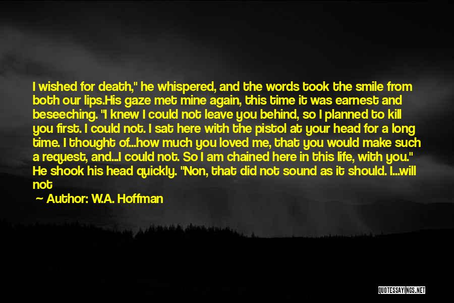 Drunk In Love Quotes By W.A. Hoffman