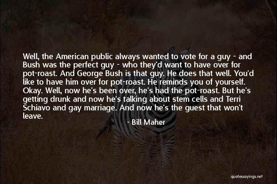 Drunk In Public Quotes By Bill Maher