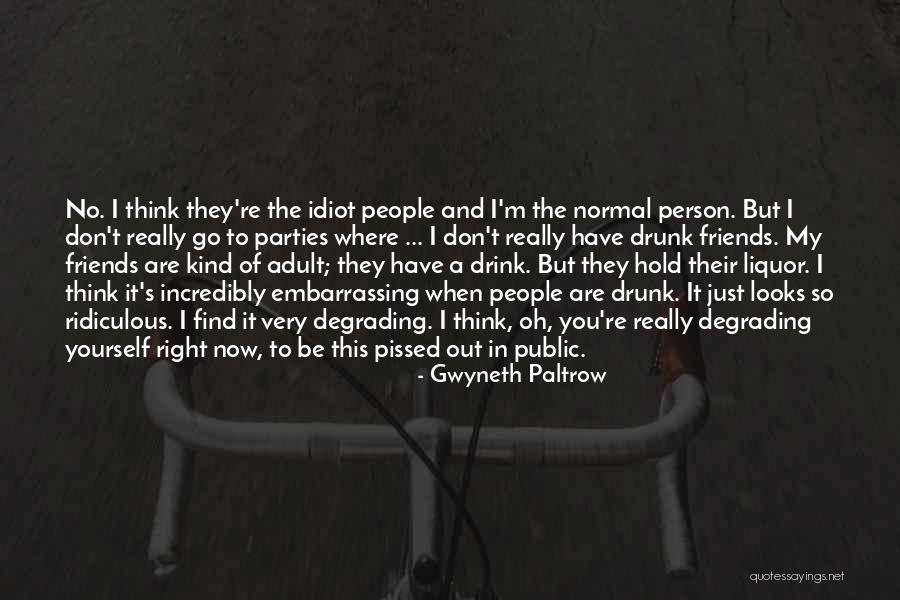 Drunk In Public Quotes By Gwyneth Paltrow