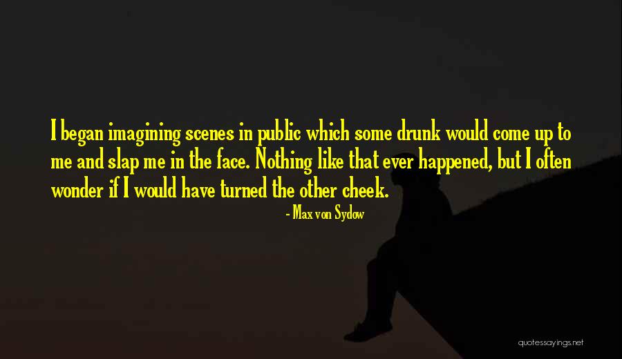 Drunk In Public Quotes By Max Von Sydow