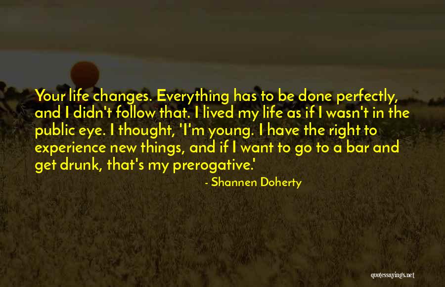 Drunk In Public Quotes By Shannen Doherty