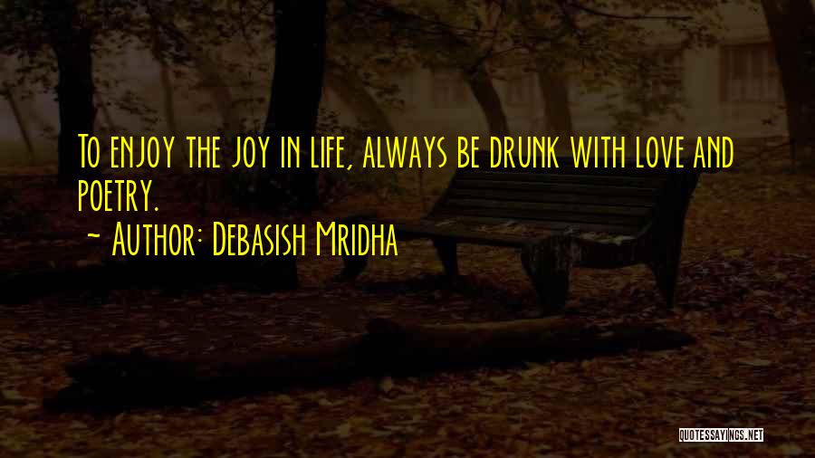 Drunk Love Quotes By Debasish Mridha