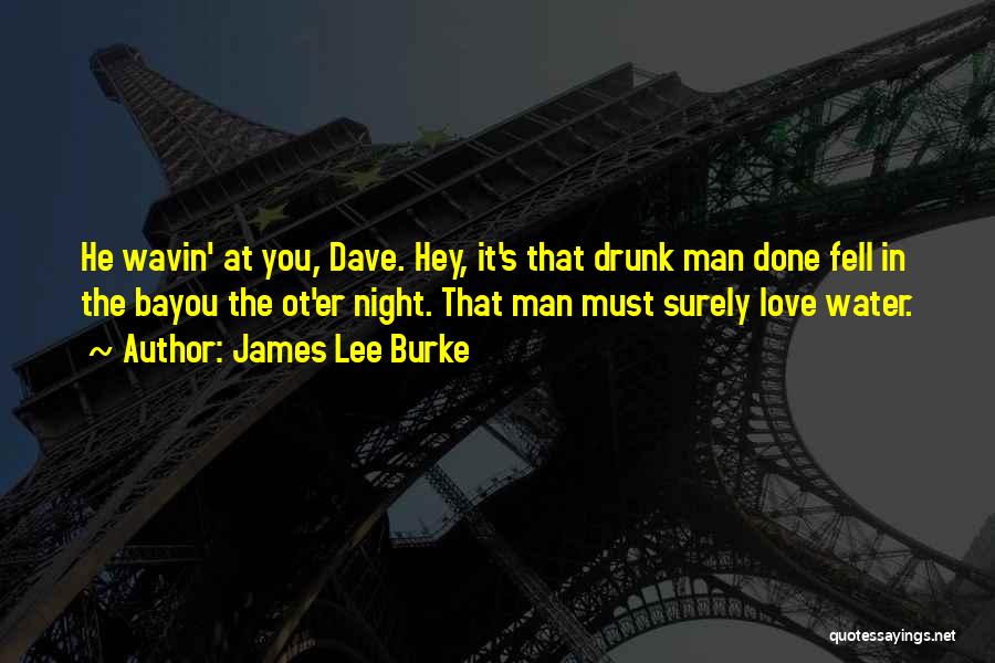 Drunk Love Quotes By James Lee Burke