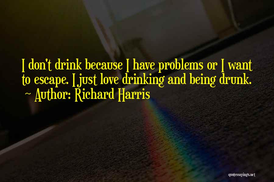 Drunk Love Quotes By Richard Harris