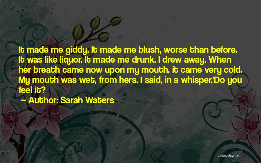 Drunk Love Quotes By Sarah Waters