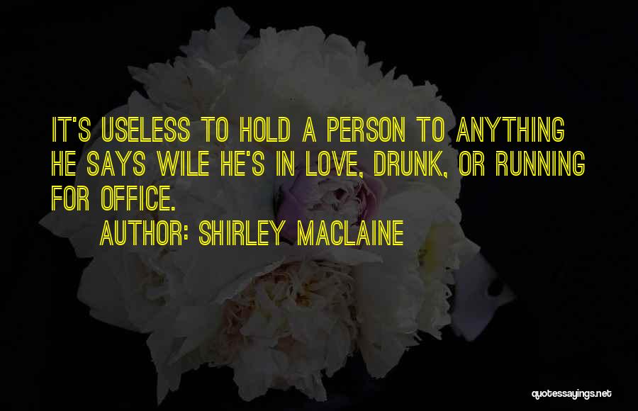 Drunk Love Quotes By Shirley Maclaine