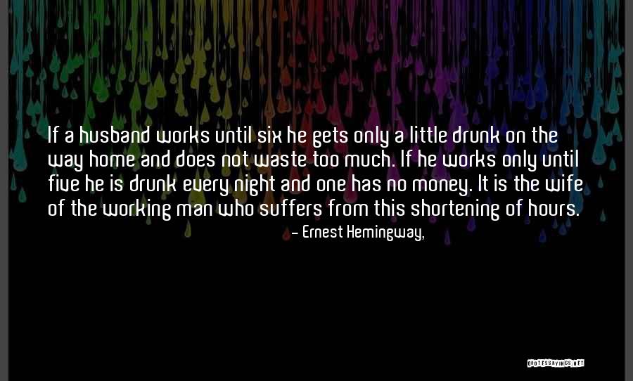 Drunk Man Quotes By Ernest Hemingway, Drunk Man Quotes By Ernest Hemingway,