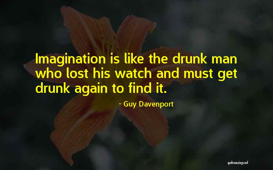 Drunk Man Quotes By Guy Davenport Drunk Man Quotes By Guy Davenport