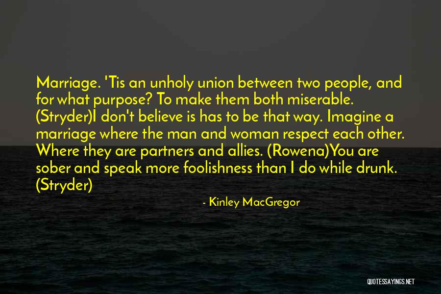 Drunk Man Quotes By Kinley MacGregor Drunk Man Quotes By Kinley MacGregor