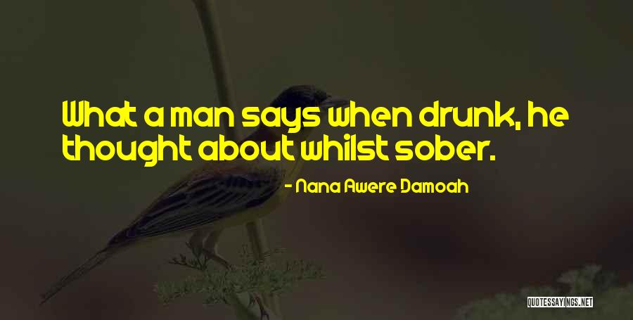Drunk Man Quotes By Nana Awere Damoah Drunk Man Quotes By Nana Awere Damoah