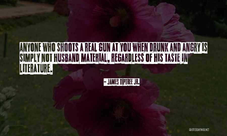 Drunk Off The Taste Quotes By James Tiptree Jr. Drunk Off The Taste Quotes By James Tiptree Jr.