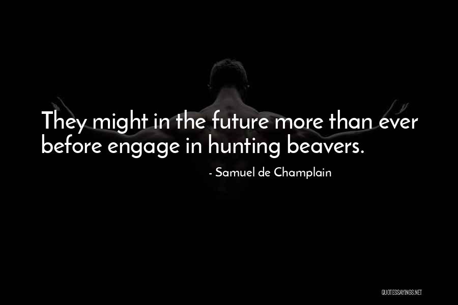 Drunk Off The Taste Quotes By Samuel De Champlain Drunk Off The Taste Quotes By Samuel De Champlain