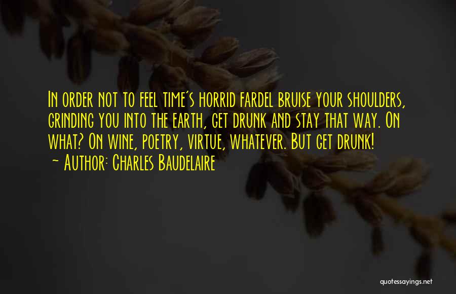 Drunk On You Quotes By Charles Baudelaire