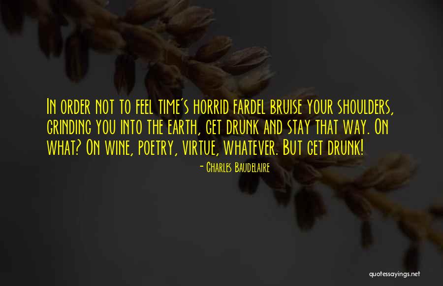 Drunk On You Quotes By Charles Baudelaire